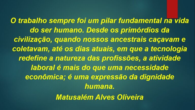 O TRABALHO E A DIGNIDADE HUMANA (Matusalém Alves Oliveira)
