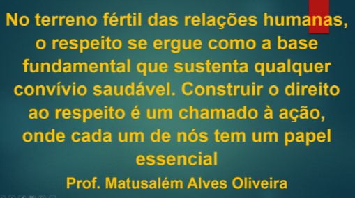 CONSTRUINDO DIREITO AO RESPEITO: RESPEITAR, COMPREENDER E RELACIONAMENTO