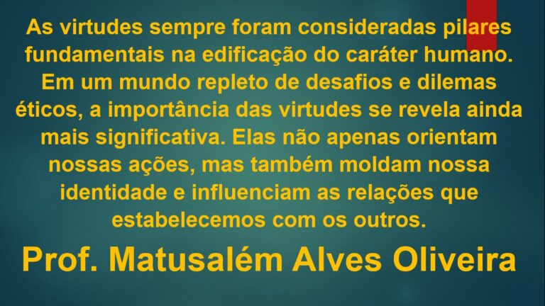 A RELEVÂNCIA DAS VIRTUDES NA FORMAÇÃO DO CARÁTER (Matusalém Alves Oliveira)