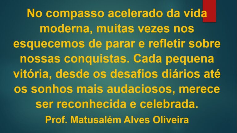 VALORIZANDO AS CONQUISTAS: UM CAMINHO DE CRESCIMENTO E REALIZAÇÃO (Matusalém Alves Oliveira)