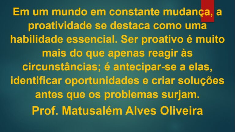 A FORÇA DA PROATIVIDADE: O CAMINHO PARA O SUCESSO (Matusalém Alves Oliveira)