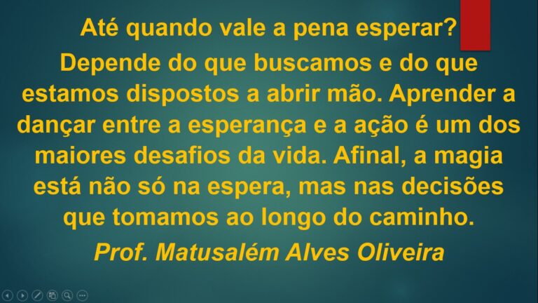 ATÉ QUANDO VALE A PENA ESPERAR (Matusalém Alves Oliveira)
