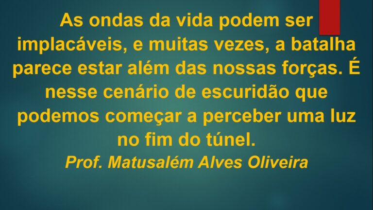 QUANDO A NOSSA FORÇA COMEÇA A ACABAR: UMA LUZ NO FIM DO TÚNEL