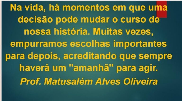 QUANDO NÃO PODE SER TARDE DEMAIS: A DECISÃO CRUCIAL (Matusalém Alves Oliveira)