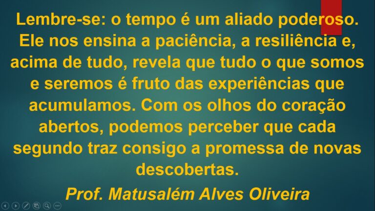 O TEMPO REVELA TODAS AS COISAS (Matusalém Alves Oliveira)
