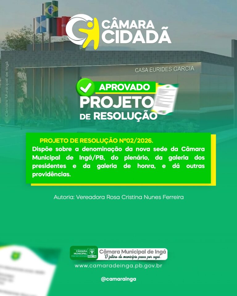 Câmara de Ingá aprova projeto que eterniza nomes de personalidades históricas na nova sede do Legislativo